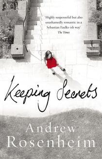 Keeping Secrets - A beautifully written, suspenseful novel, perfect for fans of Sebastian Faulks