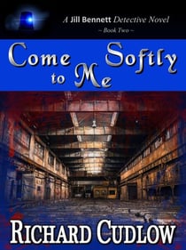 Come Softly To Me - Jill Bennett Detective Novels, #1