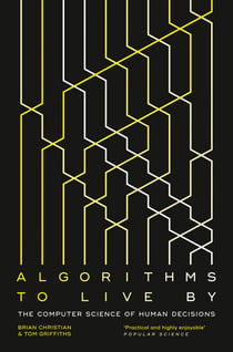 Algorithms to Live By - The Computer Science of Human Decisions