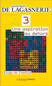 3. Une aspiration au dehors. Éloge de l'amitié