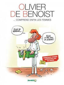 Olivier De Benoist - Tome 2 - ... comprend enfin les femmes