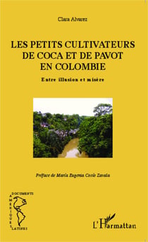 Les petits cultivateurs de coca et de pavot en Colombie - Entre illusion et misère