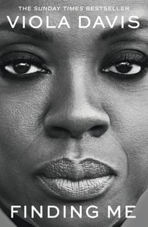 Finding Me - The moving and deeply personal memoir from Viola Davis, an instant no.1 Sunday Times bestseller