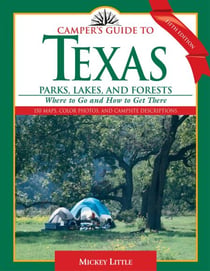 Camper's Guide to Texas Parks, Lakes, and Forests - Where to Go and How to Get There
