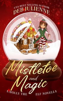Mistletoe and Magic - Holly the Elf, #1