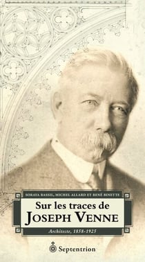 Sur les traces de Joseph Venne - architecte, 1858-1925