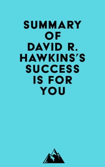 Summary of David R. Hawkins's Success Is for You
