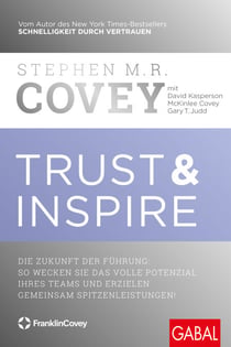 Trust & Inspire - Die Zukunft der Führung: So wecken Sie das volle Potenzial Ihres Teams und erzielen gemeinsam Spitzenleistungen!