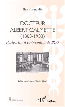 Docteur Albert Calmette (1863-1933) - Pasteurien et co-inventeur du BCG