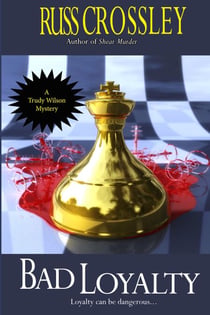 Bad Loyalty - The Trudy Wilson Mysteries