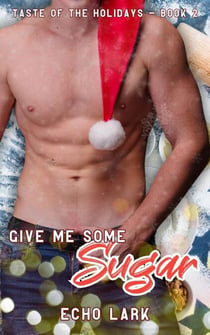 Give Me Some Sugar - Taste of the Holidays, #2