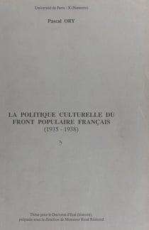 La politique culturelle du Front populaire français (1935-1938) - Thèse pour le Doctorat d'État (Histoire)
