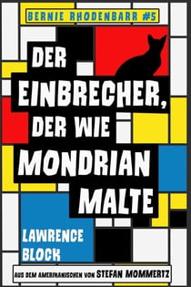 Der Einbrecher, der wie Mondrian malte - Bernie Rhodenbarr, #5