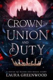 Crown of Union and Duty - House of Blood and Roses, #0.5