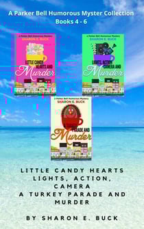 A Parker Bell Florida Humorous Cozy Mystery Collection - Vol. 2: Little Candy Hearts, Lights Action Camera, A Turkey Parade and Murder - Parker Bell Boxed Collection, #2