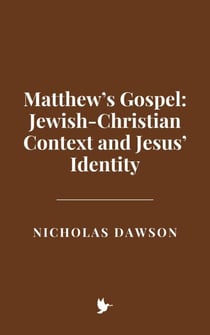 Matthew’s Gospel: Jewish-Christian Context and Jesus’ Identity