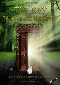 The Key to Save Our Humanity - Road Map for a Fertile Revolution…