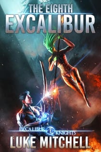 The Eighth Excalibur - The Excalibur Knights Saga, #1