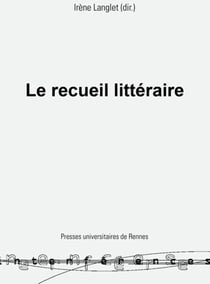 Le recueil littéraire - Pratiques et théorie d'une forme