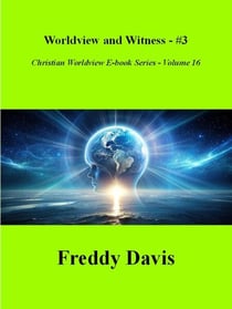 Worldview and Witness - #3 - Christian Worldview E-book Series, #16
