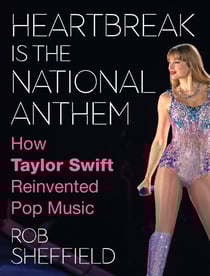 Heartbreak is the National Anthem - How Taylor Swift Reinvented Pop Music
