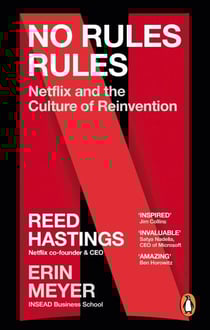 No Rules Rules - Netflix and the Culture of Reinvention