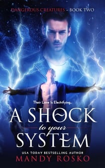 A Shock to your System - Dangerous Creatures, #2