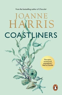 Coastliners - from Joanne Harris, the bestselling author of Chocolat, comes a heartfelt, lyrical and life-affirming novel of courage and conviction