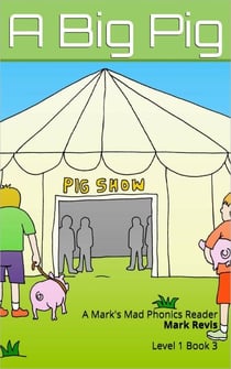 A Big Pig - Mark’s Mad Phonics, #3