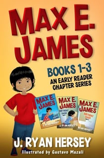 Max E James: Books 1-3 An Early Reader Chapter Series - Max E. James