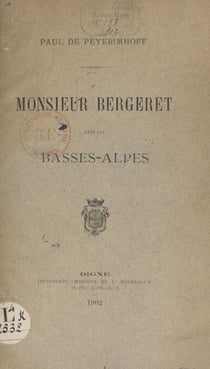 Monsieur Bergeret dans les Basses-Alpes - Lecture faite à la séance publique annuelle de la Société scientifique et littéraire des Basses-Alpes, le 5 octobre 1901