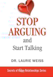 Stop Arguing and Start Talking… - The Secrets of Happy Relationships Series, #6