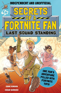 Secrets of a Fortnite Fan: Last Squad Standing (Independent & Unofficial) - Book 2