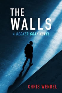 The Walls - A Becker Gray Novel