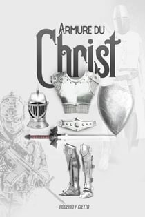 Armure Du Christ – Préparation Et Engagement Dans Le Combat Spirituel