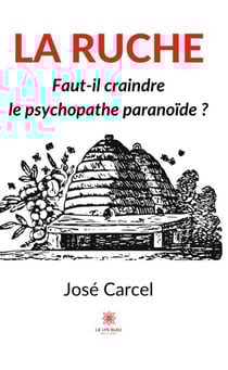 La ruche - Faut-il craindre le psychopathe paranoïde ?