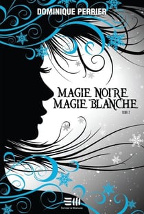 Magie noire magie blanche - Tome 2 - Tome 2