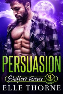 Persuasion: Shifters Forever - Shifters Forever Worlds, #3