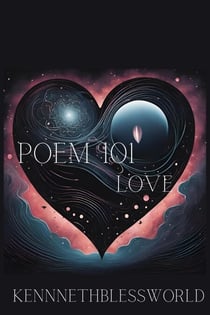 Poem 101:Love - Kenneth Bless World Poems, #1