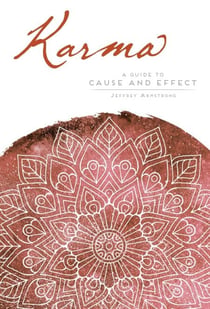 Karma - A Guide to Cause and Effect