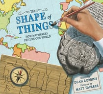The Shape of Things - How Mapmakers Picture Our World