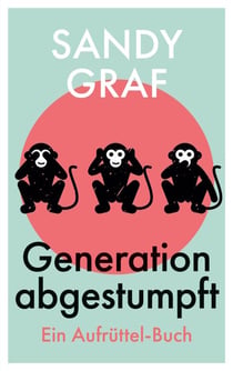 Generation abgestumpft - Ein Aufrüttel-Buch