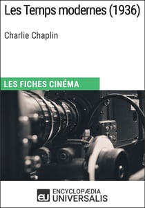 Les Temps modernes de Charlie Chaplin - Les Fiches Cinéma d'Universalis