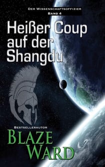 Heißer Coup auf der Shangdu - Der Wissenschaftsoffizier, #4