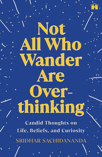 Not All Who Wander Are Overthinking