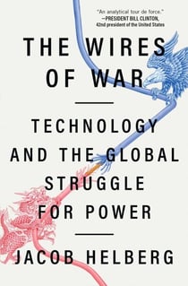 The Wires of War - Technology and the Global Struggle for Power