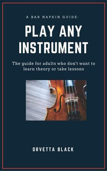 A Bar Napkin Guide: Play Any Instrument - Bar Napkin Guides, #1