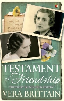 Testament of Friendship - The Story of Winifred Holtby
