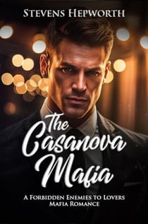 The Casanova Mafia: A Forbidden Enemies to Lovers Mafia Romance