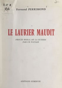 Le laurier maudit - Procès moral de la guerre par un paysan